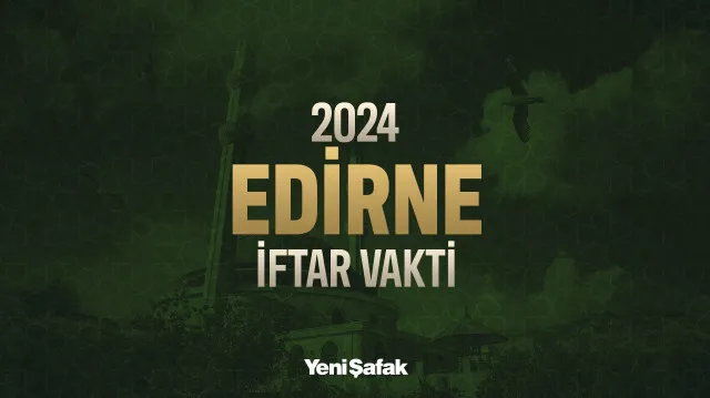 edirne iftar vakti — TR news