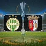 Braga: Ferencvaros ve  UEFA Avrupa Ligi’nde Karşılaşıyor