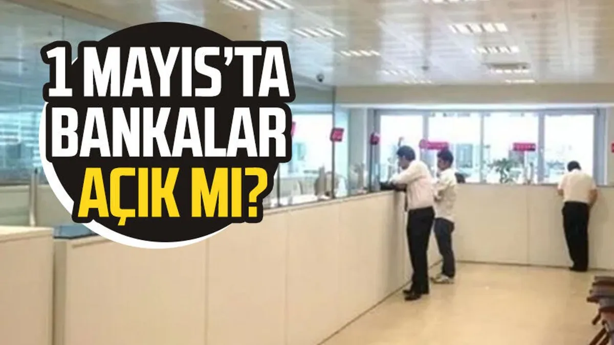 1 mayıs bankalar açık mı — TR news