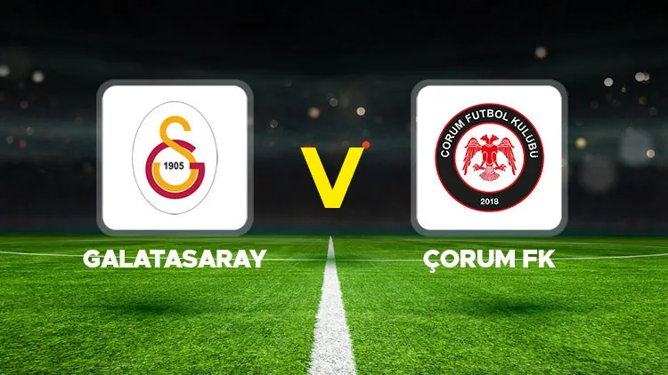 Galatasaray – Çorum FK maçı ne zaman, hangi kanalda, saat kaçta Trendyol Süper Lig 2026 – 2027 sezonu Galatasaray Çorum maçı ile açılıyor